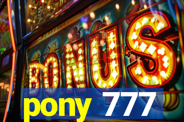 pony 777